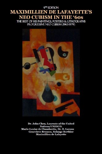 9th Edition. MAXIMILLIEN DE LAFAYETTE'S NEO CUBISM IN THE '60s: The best of his paintings, posters & lithographs (1963-1979)