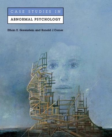 By Ethan E. Gorenstein, Ronald J. Comer:Case Studies in Abnormal Psychology (To accompany Fundamentals of Abnormal Psychology Sixth (6th) Edition) [Paperback]