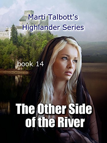 The Other Side of the River, Book 14 (Marti Talbott's Highlander Series)