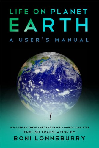 Life On Planet Earth: A User's Manual