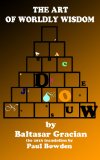 The Art Of Worldly Wisdom (the 2013 translation by Paul Bowden)