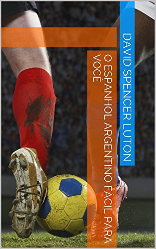 O espanhol argentino fÃ¡cil para vocÃª (Portuguese Edition)