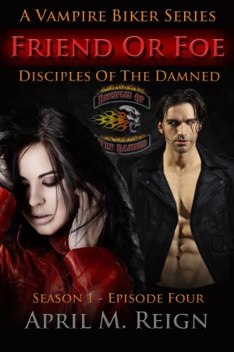 Friend or Foe (A Vampire Biker Short Story Series) Season 1 Episode 4 (Disciples of the Damned)
