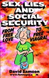 SEX, LIES, AND SOCIAL SECURITY - From Free Love To Free Viagra! (FunnyEBooks.com Book 21)