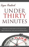Under Thirty Minutes. Vegan Handbook. (English Edition)