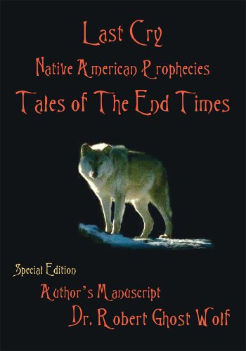 Last Cry - Native American Prophecies & Tales of the End times