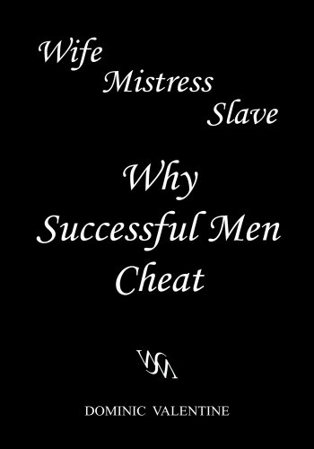 Wife Mistress Slave; Why Successful Men Cheat