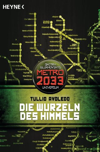Die Wurzeln des Himmels: Metro 2033-Universum-Roman (German Edition)