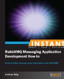 Instant RabbitMQ Messaging Application Development How-to