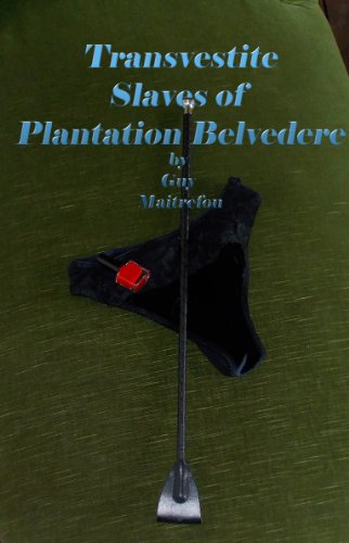 Transvestite Slaves of Plantation Belvedere