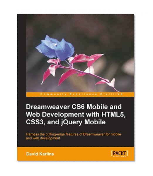 Dreamweaver CS6 Mobile and Web Development with HTML5, CSS3, and jQuery Mobile