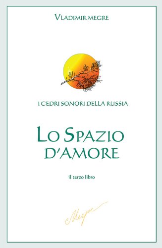 Lo spazio d'Amore: 3 (I Cedri sonori della Russia) (Italian Edition)