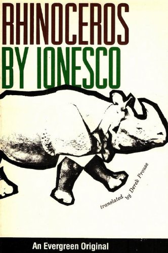 Eugene Ionesco's Rhinoceros- A Play in Three Acts and Four Scenes & The Leader, the Future Is in Eggs or It Takes All Sorts to Make a World (Translated By Derek Prouse)