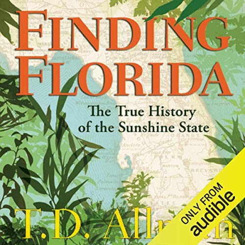 Finding Florida: The True History of the Sunshine State