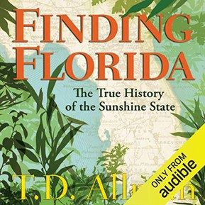 Finding Florida: The True History of the Sunshine State