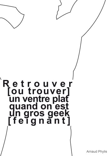 Retrouver [ou trouver] un ventre plat quand on est un gros geek [feignant] (French Edition)