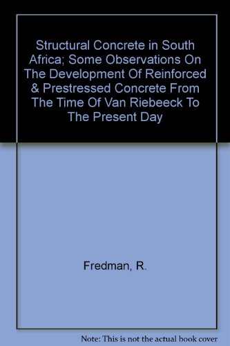 Structural Concrete in South Africa; Some Observations On The Development Of Reinforced & Prestressed Concrete From The Time Of Van Riebeeck To The Present Day