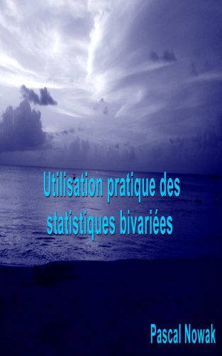 Utilisation pratique des statistiques bivariÃ©es (French Edition)