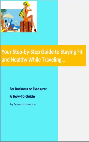 Your Step-by-Step Guide to Staying Fit and Healthy While Traveling