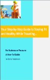 Your Step-by-Step Guide to Staying Fit and Healthy While Traveling