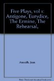 Five Plays, Vol 1: Antigone, Eurydice, The Ermine, The Rehearsal,