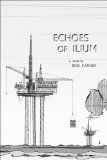 Echoes of Ilium: A tale of the oilfield