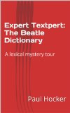 Expert Textpert: The Beatle Dictionary