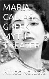 MARIA CALLAS - GREEK MYTH -THEATER
