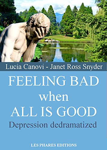 Feeling bad when all is good: Depression dedramatized (Fed up with life ? Book 1)