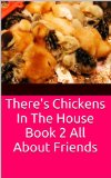 There's Chickens In The House Book 2 All About Friends