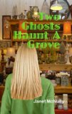Two Ghosts Haunt A Grove (A Mellow Summers Paranormal MysterySeries: Book 7)