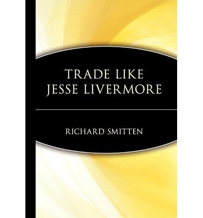 [ TRADE LIKE JESSE LIVERMORE (WILEY TRADING) - GREENLIGHT ] By Smitten, Richard ( Author) 2004 [ Hardcover ]