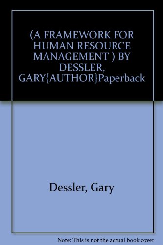By Gary Dessler A Framework for Human Resource Management (7th Edition)