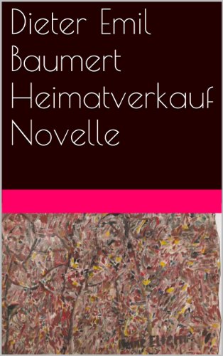Dieter Emil Baumert   Heimatverkauf Novelle (German Edition)