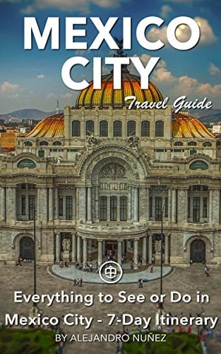 Book Cover Mexico City Travel Guide (Unanchor) - Everything to see or do in Mexico City - 7-Day Itinerary