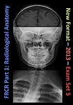 FRCR Part 1: Radiological Anatomy - New for 2013 - Set 5