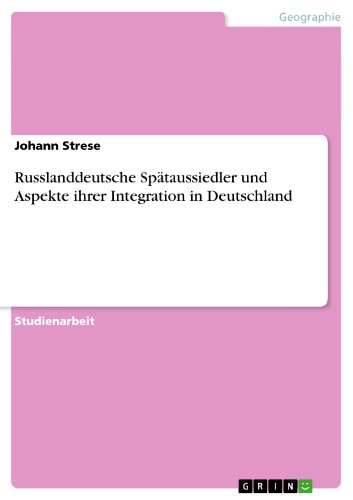 Russlanddeutsche SpÃ¤taussiedler und Aspekte ihrer Integration in Deutschland (German Edition)