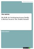 Die Rolle der Sozialisationeinstanz Familie in Richard Sennetts "Der flexible Mensch" (German Edition)