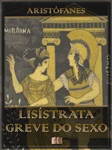 LisÃ­strata - A Greve do Sexo [Ilustrado] (Portuguese Edition)