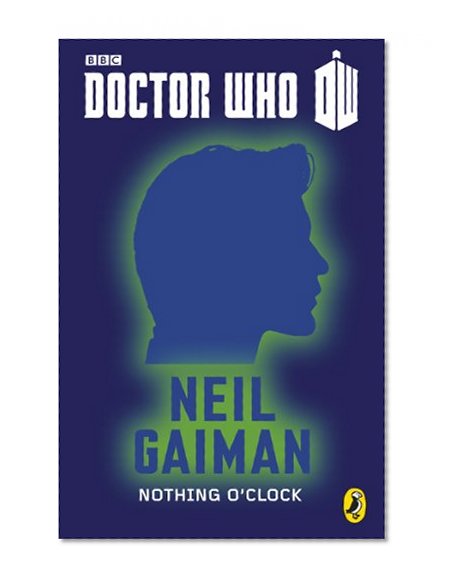 Doctor Who: Nothing O'Clock: Eleventh Doctor (Doctor Who 50th Anniversary E-Shorts Book 11)