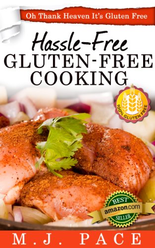 Hassle-Free, Gluten-Free Cooking (Healthy Gluten-Free Cooking Book 3)