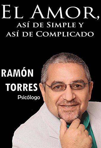 El Amor, asi de Simple, Y asi de Complicado. (Spanish Edition)