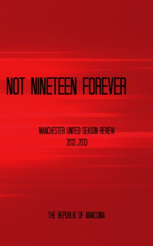 Not Nineteen Forever: Season review of Manchester United's 2012-13 season