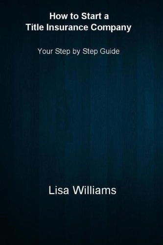 How to Start a  Title Insurance Company: Your Step by Step Guide