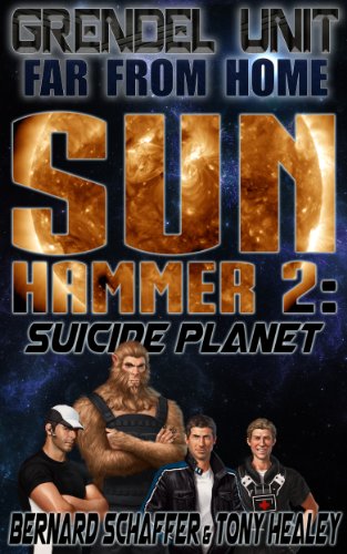 Grendel Unit & Far From Home: Sun Hammer Part 2 (Suicide Planet)