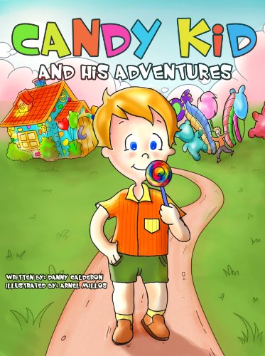 Children's book: Candy Kid and his Adventures (Start eating Healthy food) (A beautifully Illustrated picture book for kids) (Healthy happy children 1)