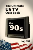 The Ultimate US TV Quiz Book: The '90s (Ultimate Quiz Books Book 2)