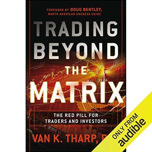 Trading Beyond the Matrix: The Red Pill for Traders and Investors