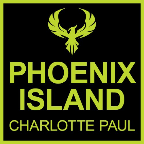 Phoenix Island: Charlotte Paul's Epic Tale of an Island Hideaway, a Tsunami Tidal Wave, and Nine Survivors