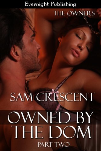 Owned by the Dom: Part Two (The Owners Book 4)